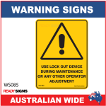 Warning Sign - WS085 - USE LOCK OUT DEVICE DURING MAINTENANCE OR ANY OTHER OPERATOR ADJUSTMENT